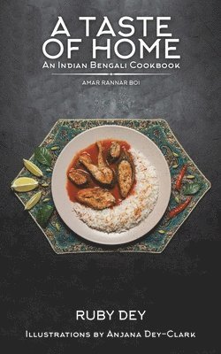 bokomslag A Taste of Home: An Indian Bengali Cookbook