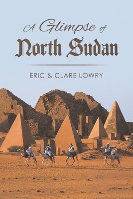Eric and Clare Lowry, Eric Lowry, Clare Lowry - Glimpse of North Sudan, Häftad