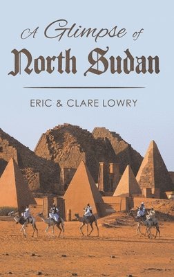 Eric and Clare Lowry, Eric Lowry, Clare Lowry - Glimpse of North Sudan, Inbunden