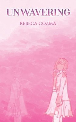 Rebeca Cozma - Unwavering, Häftad