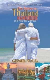 bokomslag The Retire-in-Thailand Handbook (The First Six Months)