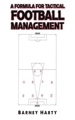 Barney Harty - Formula for Tactical Football Management, Häftad