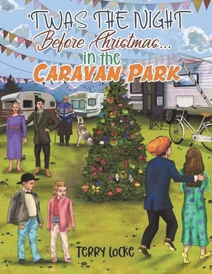 Terry Locke - Twas the Night Before Christmas...in the Caravan Park, Häftad