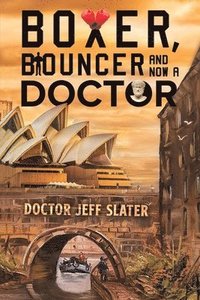 bokomslag Boxer, Bouncer and Now a Doctor