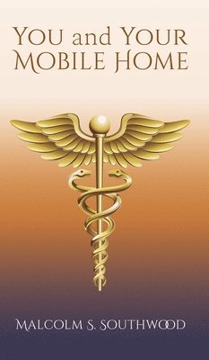 Malcolm S. Southwood - You and Your Mobile Home: A Healing Manual, Inbunden