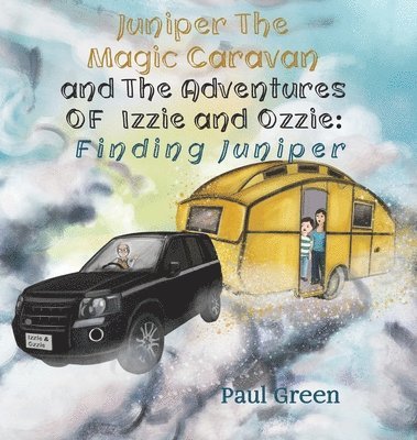 Juniper the Magic Caravan and The Adventures of Izzie and Ozzie: Finding Juniper 1