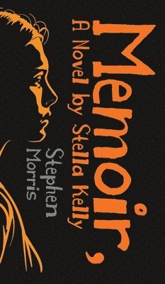 MEMOIR A NOVEL BY STELLA KELLY