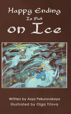 Asya Pekurovskaya - Happy Ending Is Put on Ice, Inbunden