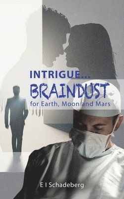 bokomslag Intrigue... Braindust for Earth, Moon and Mars