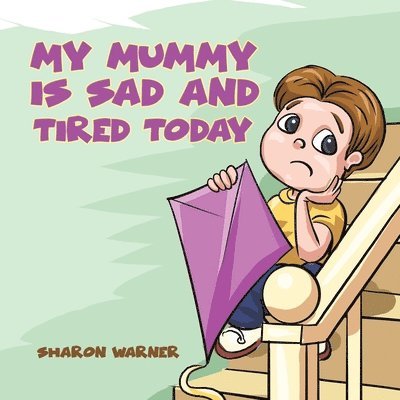 My Mummy Is Sad and Tired Today 1