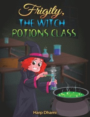 bokomslag Frigity, the Witch: Potions Class