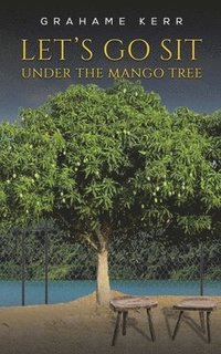 bokomslag Let's Go Sit Under the Mango Tree