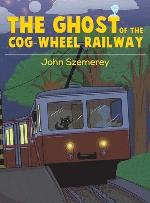 John Szemerey - Ghost of the Cog-Wheel Railway, Inbunden