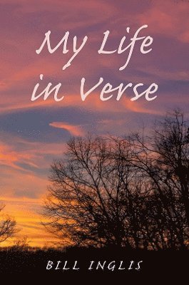 Bill Inglis - My Life in Verse, Häftad