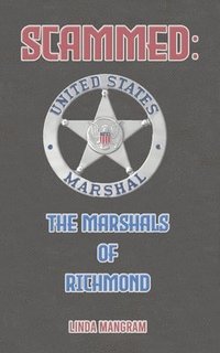 bokomslag SCAMMED: The Marshals of Richmond