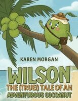 Karen Morgan - Wilson: The (True!) Tale of an Adventurous Cocoanut, Häftad