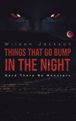 Things That Go Bump in the Night 1