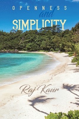Raj Kaur - Openness and Simplicity, Häftad