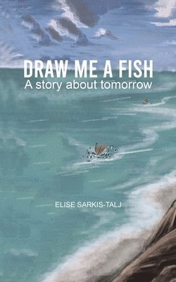 Elise Sarkis-Talj - Draw Me a Fish, Häftad