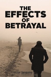 bokomslag The Effects of Betrayal