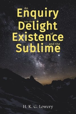 An Enquiry into the Delight of Existence and the Sublime 1