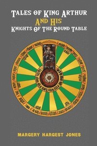 bokomslag Tales of King Arthur And His Knights of the Round Table