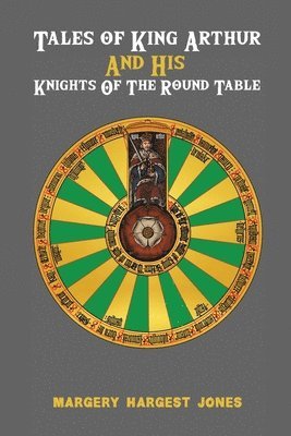 Tales of King Arthur And His Knights of the Round Table 1