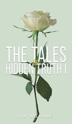 Jim Williams - Tales of Hidden Truth I, Inbunden
