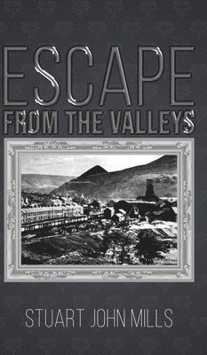 Stuart John Mills - Mills, S: Escape from the Valleys, Inbunden