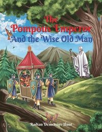 bokomslag The Pompous Emperor and the Wise Old Man