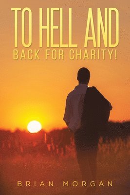 Brian Morgan - To Hell And Back For Charity!, Häftad