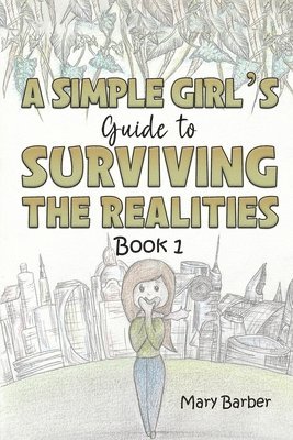 bokomslag A Simple Girl's Guide to Surviving the Realities