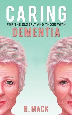 Caring for the Elderly and Those with Dementia 1