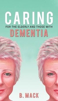 bokomslag Caring for the Elderly and Those with Dementia