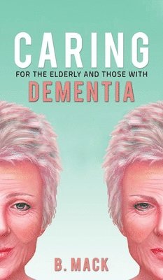Caring for the Elderly and Those with Dementia 1