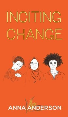 Anna Anderson - Inciting Change, Inbunden