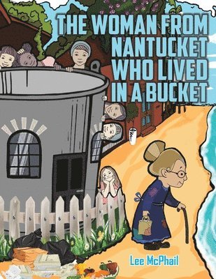 Lee McPhail - Woman from Nantucket Who Lived in a Bucket, Häftad