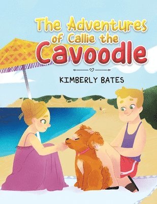 Kimberly Bates - Adventures of Callie the Cavoodle, Häftad