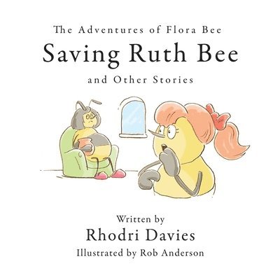 Adventures of Flora Bee: Saving Ruth Bee and Other Stories