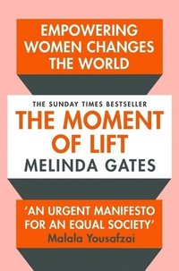 bokomslag The Moment of Lift: How Empowering Women Changes the World