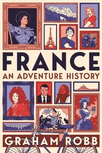 bokomslag France: An Adventure History
