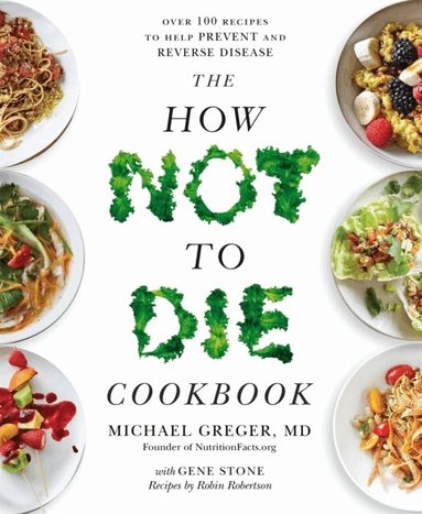 Michael Greger - How Not to Die Cookbook, Häftad