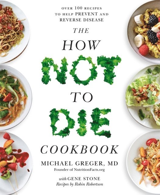 The How Not to Die Cookbook 1