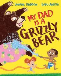 bokomslag My Dad Is A Grizzly Bear