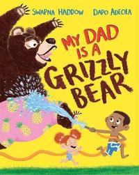 bokomslag My Dad Is A Grizzly Bear