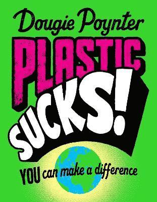 Dougie Poynter - Plastic Sucks! You Can Make A Difference, Häftad