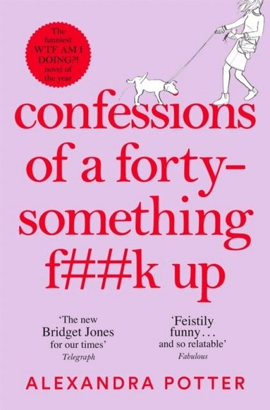 Alexandra Potter - Confessions of a Forty-Something F**k Up, Häftad