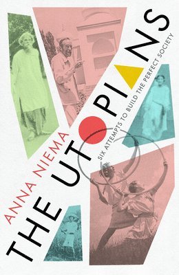 bokomslag The Utopians: Six Attempts to Build the Perfect Society