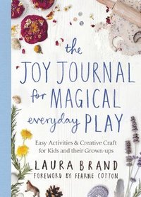 bokomslag The Joy Journal for Magical Everyday Play