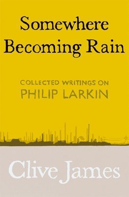 Clive James - Somewhere Becoming Rain, Inbunden